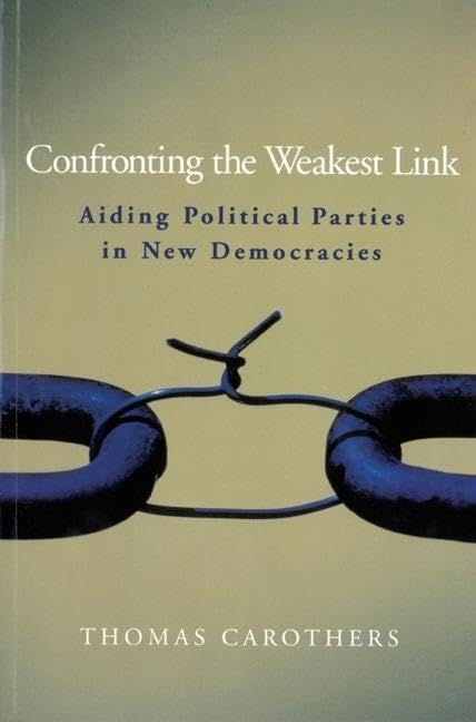 Confronting The Weakest Link: Aiding Political Parties In New Democracies (Carnegie Endowment For International Peace),Used