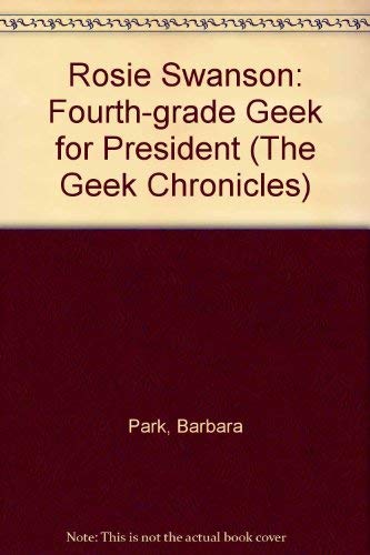 Rosie Swanson: Fourthgrade Geek for President (The Geek Chronicles),Used