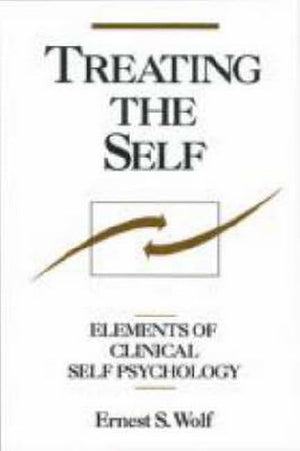 Treating The Self: Elements Of Clinical Self Psychology