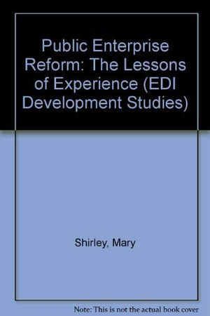 Public Enterprise Reform: The Lessons of Experience (E D I SEMINAR SERIES),Used