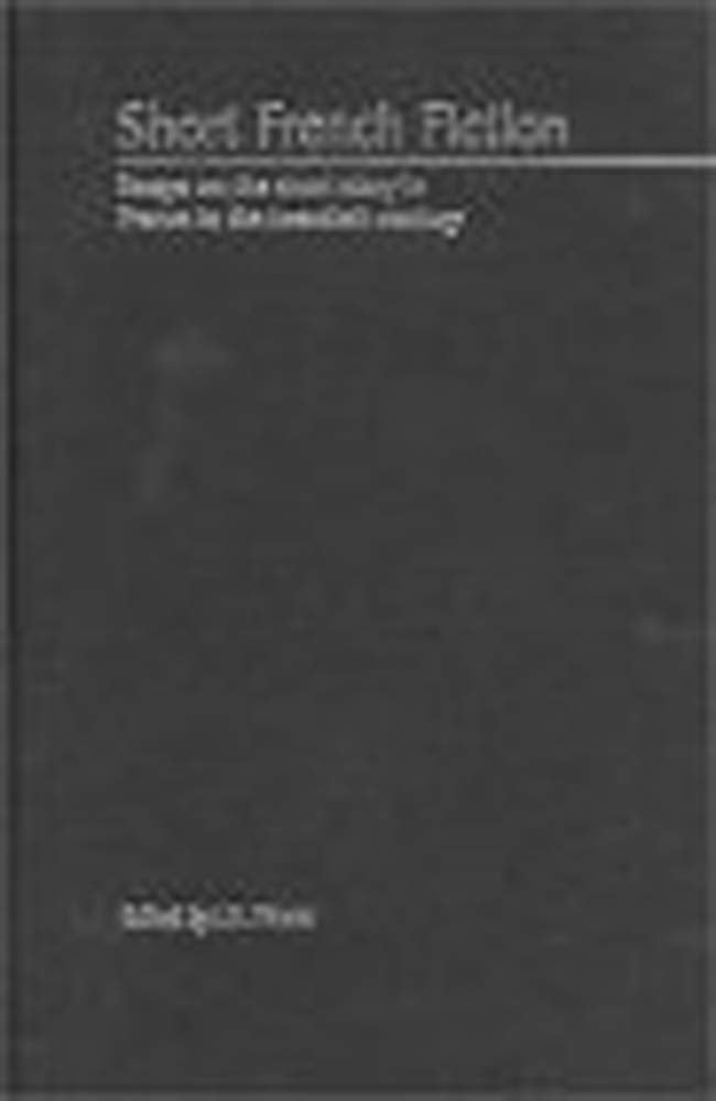 Short French Fiction: Essays on the Short Story in France in the Twentieth Century,Used