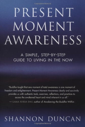 Present Moment Awareness: A Simple, StepByStep Guide to Living in the Now,New