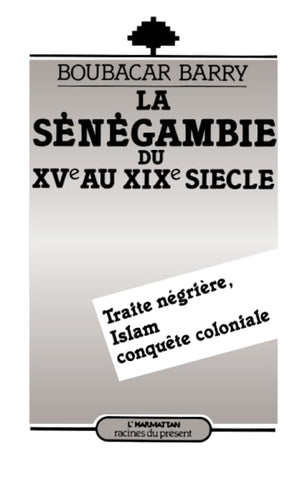 La Sngambie Du Xve Au Xixe Sicle, Traite Ngrire: Islam, Conqute Coloniale (French Edition),New