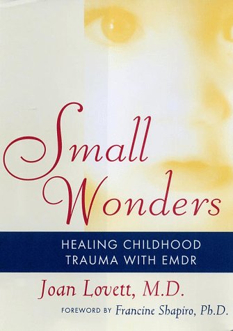 Small Wonders: Healing Childhood Trauma With EMDR,New