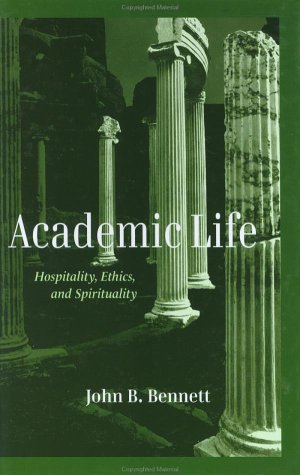 Academic Life: Hospitality, Ethics, and Spirituality,New