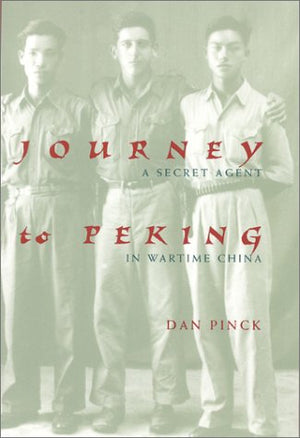 Journey To Peking: A Secret Agent In Wartime China,Used