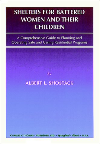 Shelters for Battered Women and Their Children: A Comprehensive Guide to Planning and Operating Safe and Caring Residential Prog,Used