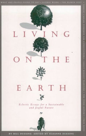 Living on the Earth: Eclectic Essays for a Sustainable and Joyful Future,Used