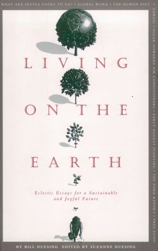 Living on the Earth: Eclectic Essays for a Sustainable and Joyful Future,Used