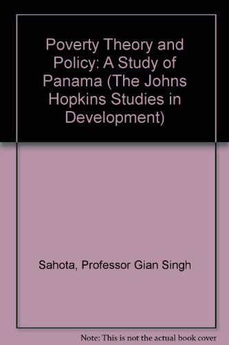 Poverty Theory and Policy: A Study of Panama (The Johns Hopkins Studies in Development),Used