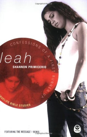 Leah: Confessions of a First RunnerUp (Truelife Bible Studies),New