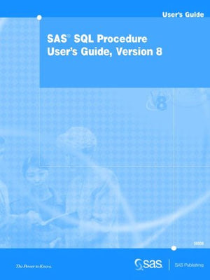 Sas Sql Procedure User'S Guide, Version 8