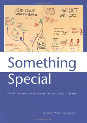 Something Special: The Inside Story of the Katherine West Health Board,New