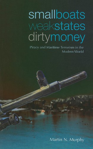 Small Boats, Weak States, Dirty Money: Piracy and Maritime Terrorism in the Modern World (Columbia/Hurst),Used