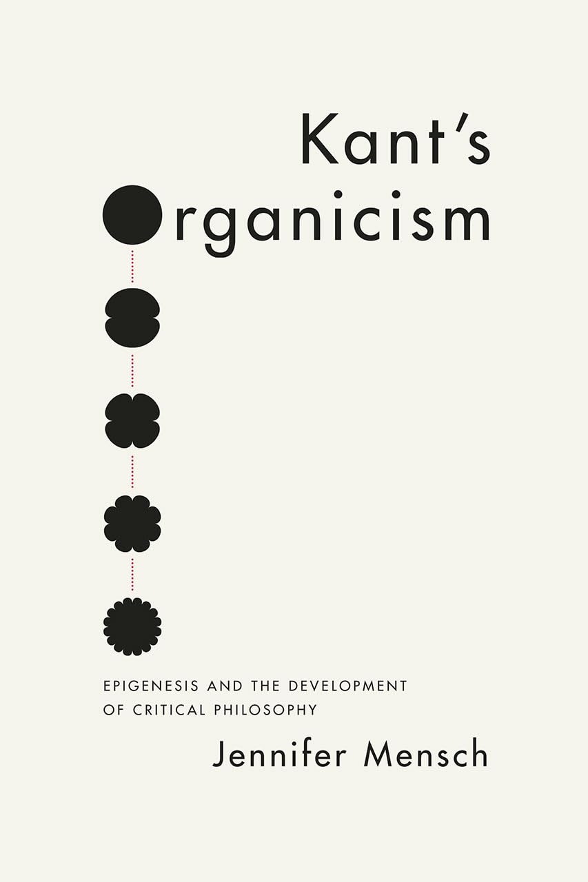 Kant's Organicism: Epigenesis and the Development of Critical Philosophy,Used