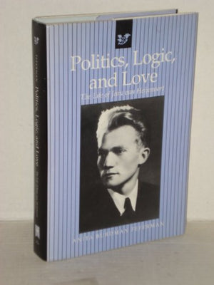 Politics, Logic, and Love: The Life of Jean Van Heijenoort,Used