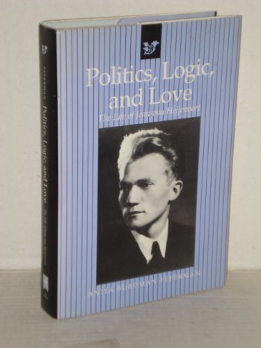Politics, Logic, and Love: The Life of Jean Van Heijenoort,Used