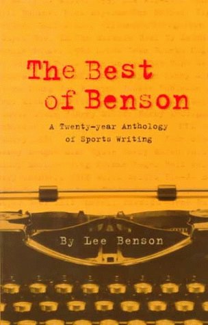 The Best of Benson: A TwentyYear Anthology of Sports Writing,New