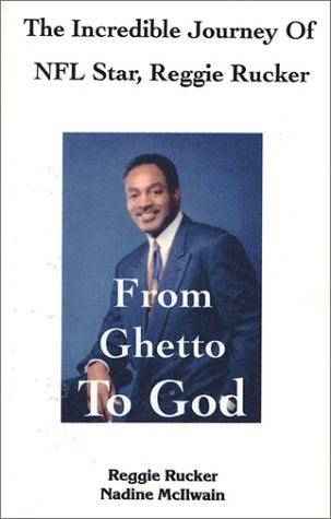 From Ghetto to God: The Incredible Journey of NFL Star, Reggie Rucker,Used