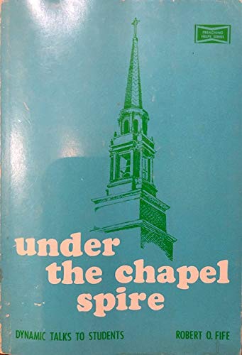 Under the chapel spire;: Dynamic talks to students,Used