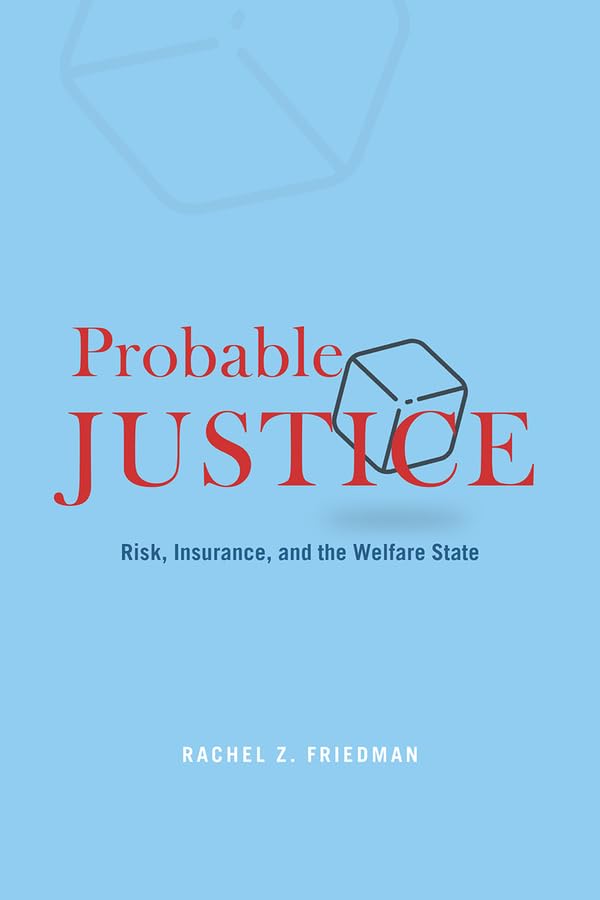Probable Justice: Risk, Insurance, and the Welfare State,Used