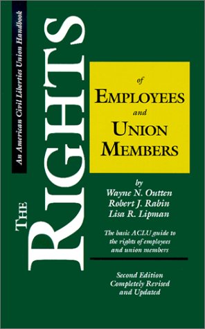The Rights Of Employees And Union Members, Second Edition: The Basic Aclu Guide To The Rights Of Employees And Union Members (Ac,Used
