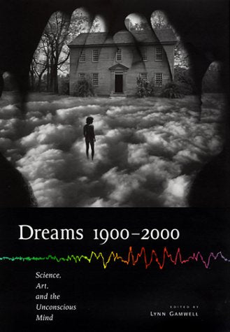 Dreams 19002000: Science, Art, and the Unconscious Mind (Cornell Studies in the History of Psychiatry),Used
