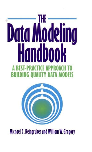 The Data Modeling Handbook: A BestPractice Approach to Building Quality Data Models,New