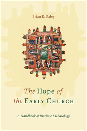The Hope of the Early Church: A Handbook of Patristic Eschatology,Used
