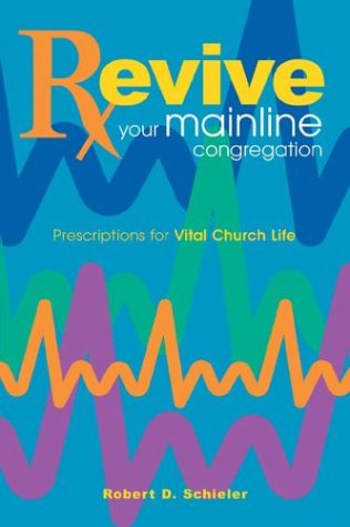 Revive Your Mainline Congregation: Prescriptions for Vital Church Life,Used