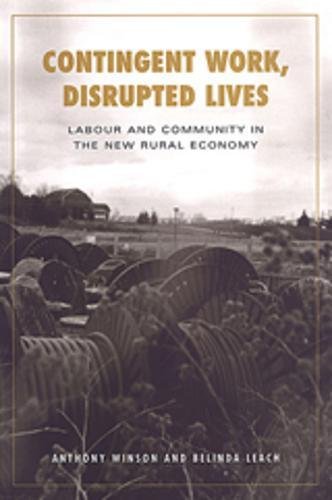 Contingent Work, Disrupted Lives: Labour and Community in the New Rural Economy (Studies in Comparative Political Economy And),Used