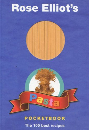 Rose Elliots Pasta Pocketbook: 100 Fast, Fresh and Fabulous Suppers