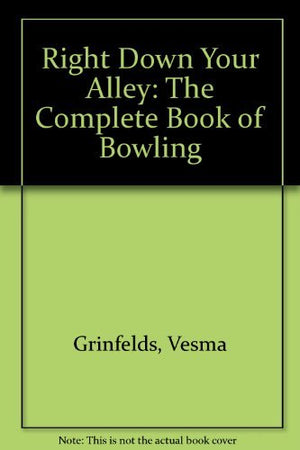 Right Down Your Alley: The Complete Book of Bowling,Used