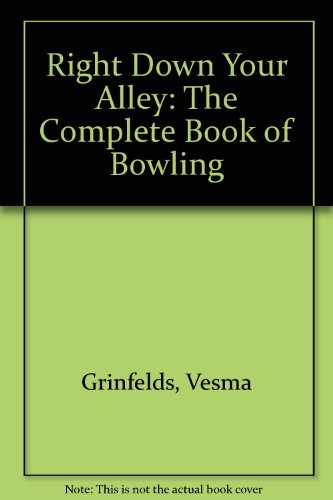 Right Down Your Alley: The Complete Book of Bowling,Used
