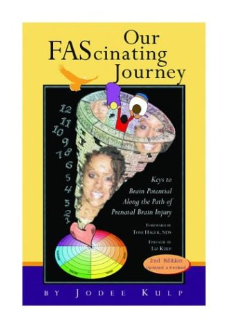 Our FAScinating Journey: Keys to Brain Potential Along the Path of Prenatal Brain Injury, Second Edition,Used
