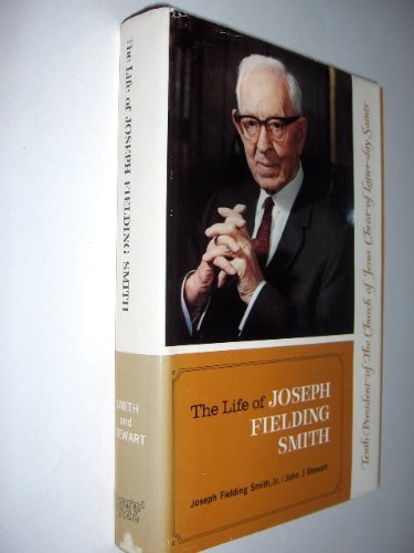 The life of Joseph Fielding Smith, tenth President of the Church of Jesus Christ of the Latterday Saints,New