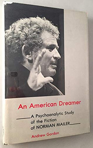 An American Dreamer: A Psychoanalytic Study of the Fiction of Norman Mailer,Used
