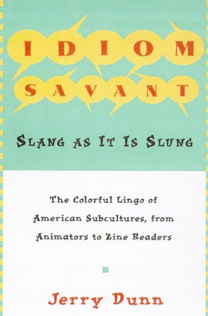 Idiom Savant: Slang As It Is Slung,Used