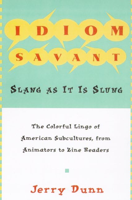 Idiom Savant: Slang As It Is Slung,Used