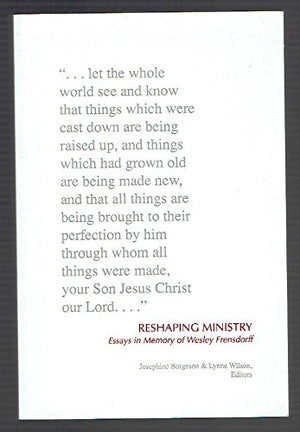 Reshaping Ministry: Essays in Memory of Wesley Frensdorff,Used