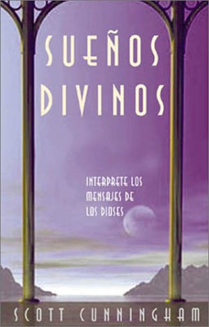 Suenos Divinos: Interprete Los Mensajes De Los Dioses (Spanish Edition)