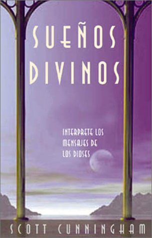 Suenos Divinos: Interprete Los Mensajes De Los Dioses (Spanish Edition)