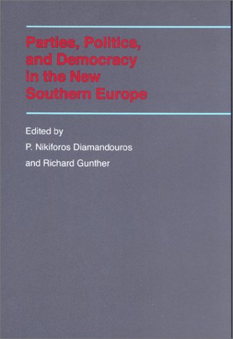 Parties, Politics, and Democracy in the New Southern Europe,Used