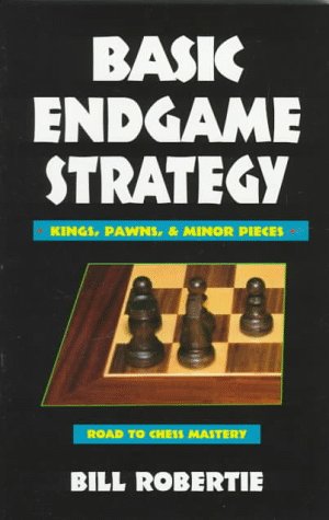Basic Endgame Strategy: Kings, Pawns, Minor Pieces (Road to Chess Mastery),New
