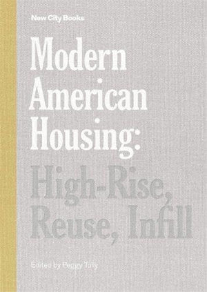Modern American Housing: HighRise, Reuse, Infill (New City Books),Used