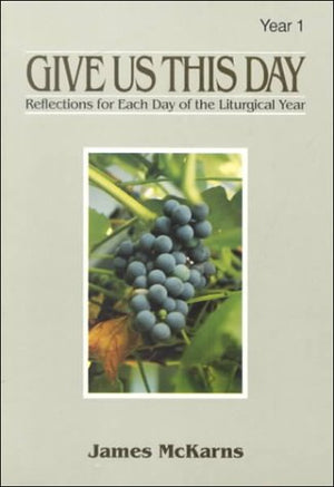 Give Us This Day: Homilies for Each Day of the Liturgical Year : Year One (001),Used