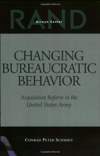 Changing Bureaucratic Behavior: Acquisition Reform in the United States Army,Used