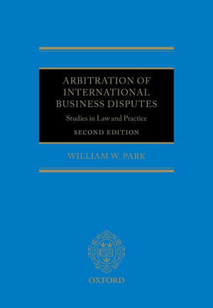 Arbitration of International Business Disputes: Studies in Law and Practice,Used