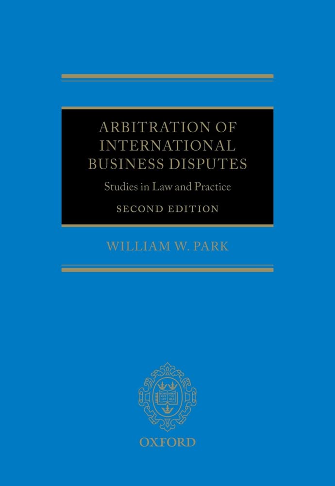 Arbitration of International Business Disputes: Studies in Law and Practice,Used