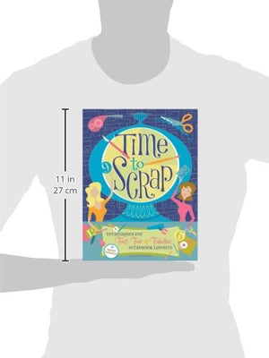 Time to Scrap: Techniques for Fast, Fun and Fabulous Scrapbook Layouts,Used